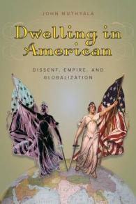 Dwelling in American : Dissent, Empire, and Globalization (Re-mapping the Transnational: a Dartmouth Series in American Studies)
