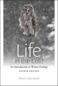 Life in the Cold: An Introduction to Winter Ecology, Fourth Edition （4TH）