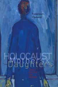 Holocaust Mothers and Daughters (Tauber Institute Series for the Study of European Jewry & Hbi Series on Jewish Women) -- Hardback