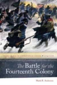 Battle for the Fourteenth Colony : America's War of Liberation in Canada, 1774-1776 -- Hardback