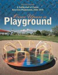 Once upon a Playground : A Celebration of Classic American Playgrounds, 1920-1975 -- Hardback