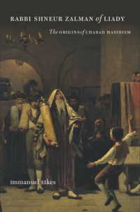 Rabbi Shneur Zalman of Liady - the Origins of Chabad Hasidism -- Hardback