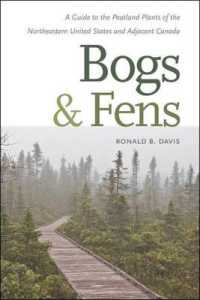Bogs and Fens : A Guide to the Peatland Plants of the Northeastern United States and Adjacent Ca -- Paperback / softback