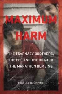 Maximum Harm : The Tsarnaev Brothers, the Fbi, and the Road to the Marathon Bombing -- Hardback