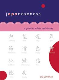 Japaneseness : A Guide to Values and Virtues