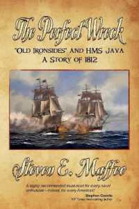 The Perfect Wreck - Old Ironsides and HMS Java : A Story of 1812