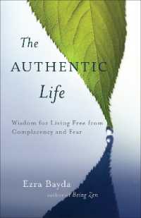 The Authentic Life : Zen Wisdom for Living Free from Complacency and Fear