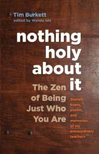 Nothing Holy about It : The Zen of Being Just Who You Are