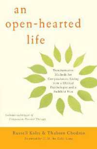 An Open-Hearted Life : Transformative Methods for Compassionate Living from a Clinical Psychologist anda Buddhist Nun