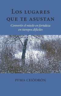Los lugares que te asustan (The Places That Scare You) : Convertir el miedo en fortaleza en tiempos difíciles (La Colleccion De Pema Chodron)