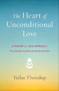 The Heart of Unconditional Love : A Powerful New Approach to Loving-Kindness Meditation