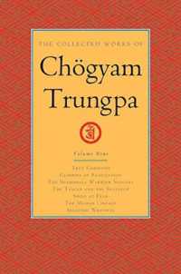 The Collected Works of Chögyam Trungpa, Volume 9 : True Command - Glimpses of Realization - Shambhala Warrior Slogans - the Teacup and the Skullcup - ... Fear - the Mishap Lineage - Selected Writings