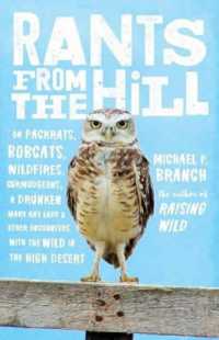 Rants from the Hill : On Packrats, Bobcats, Wildfires, Curmudgeons, a Drunken Mary Kay Lady, and OtherEncounters with the Wild in the High Desert