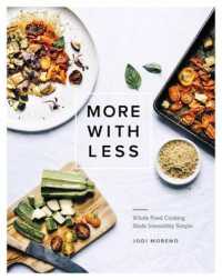 More with Less : Whole Food Cooking Made Irresistibly Simple