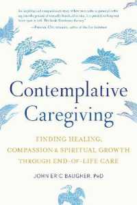 Contemplative Caregiving : Finding Healing, Compassion, and Spiritual Growth through End-of-Life Care