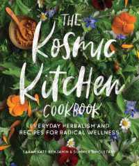 The Kosmic Kitchen Cookbook : Everyday Herbalism and Recipes for Radical Wellness
