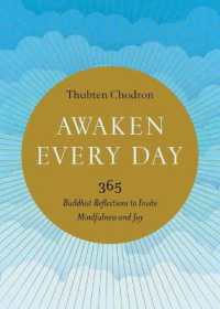 Awaken Every Day : 365 Buddhist Reflections to Invite Mindfulness and Joy