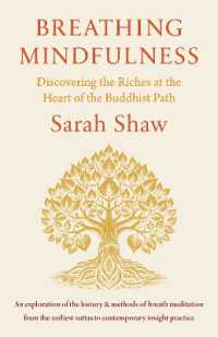 Breathing Mindfulness : Discovering the Riches at the Heart of the Buddhist Path