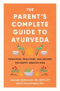 The Parent's Complete Guide to Ayurveda : Principles, Practices, and Recipes for Happy, Healthy Kids