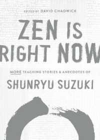 Zen Is Right Now : More Teaching Stories and Anecdotes of Shunryu Suzuki, author of Zen Mind, Beginners Mind