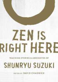 Zen Is Right Here : Teaching Stories and Anecdotes of Shunryu Suzuki, Author of Zen Mind, Beginner's Mind