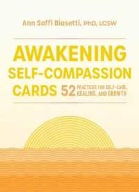 Awakening Self-Compassion Cards : 52 Practices for Self-Care, Healing, and Growth