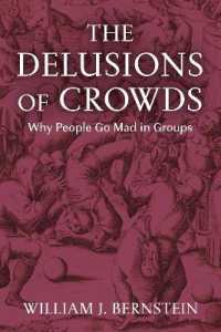 The Delusions of Crowds : Why People Go Mad in Groups