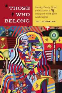 Those Who Belong : Identity, Family, Blood, and Citizenship among the White Earth Anishinaabeg (American Indian Studies)