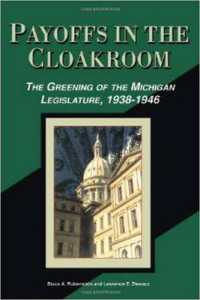 Payoffs in the Cloakroom : The Greening of the Michigan Legislature, 1938-1946