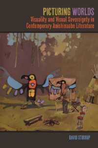 Picturing Worlds : Visuality and Visual Sovereignty in Contemporary Anishinaabe Literature (American Indian Studies)