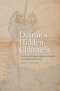 Detroit's Hidden Channels : The Power of French-Indigenous Families in the Eighteenth Century