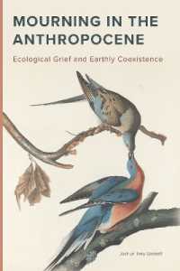 Mourning in the Anthropocene : Ecological Grief and Earthly Coexistence