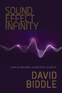Sound Effect Infinity : A Novel of Mind Control, Altered States, and Music