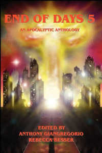 End of Days 5 : An Apocalyptic Anthology