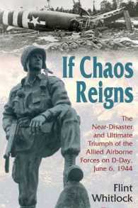 If Chaos Reigns : The Near-disaster and Ultimate Triumph of the Allied Airborne Forces on D-day, June 6, 1944