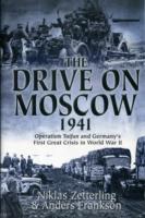 The Drive on Moscow, 1941 : Operation Taifun and Germany's First Great Crisis in World War II