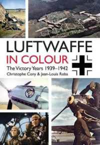 The Luftwaffe in Colour : The Victory Years, 1939-1942