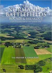 The Normandy Battlefields : Bocage and Breakout: from the Beaches to the Falaise Gap (Wwii Historic Battlefields)
