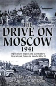 The Drive on Moscow， 1941 : Operation Taifun and Germany's First Great Crisis in World War II