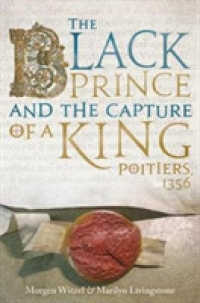 The Black Prince and the Capture of a King : Poitiers 1356