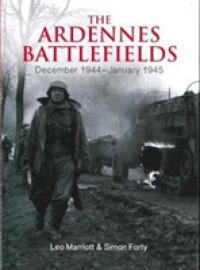 The Ardennes Battlefields : December 1944-January 1945 (Wwii Historic Battlefields)