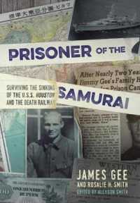 Prisoner of the Samurai : Surviving the Sinking of the USS Houston and the Death Railway