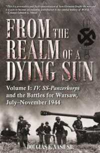 From the Realm of a Dying Sun : IV. SS-Panzerkorps and the Battles for Warsaw, July-November 1944 (Volume I)