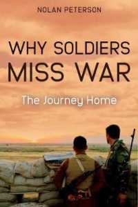 Why Soldiers Miss War : Essays on the Journey Home