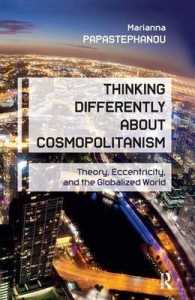 Thinking Differently about Cosmopolitanism : Theory, Eccentricity, and the Globalized World