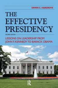 Effective Presidency : Lessons on Leadership from John F. Kennedy to Barack Obama （2ND）
