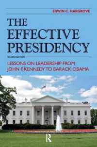 Effective Presidency : Lessons on Leadership from John F. Kennedy to Barack Obama （2ND）
