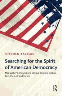 Searching for the Spirit of American Democracy : Max Weber's Analysis of a Unique Political Culture, Past, Present, and Future