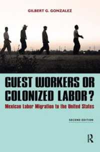 Guest Workers or Colonized Labor? : Mexican Labor Migration to the United States （2ND）