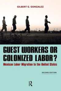 Guest Workers or Colonized Labor? : Mexican Labor Migration to the United States （2ND）